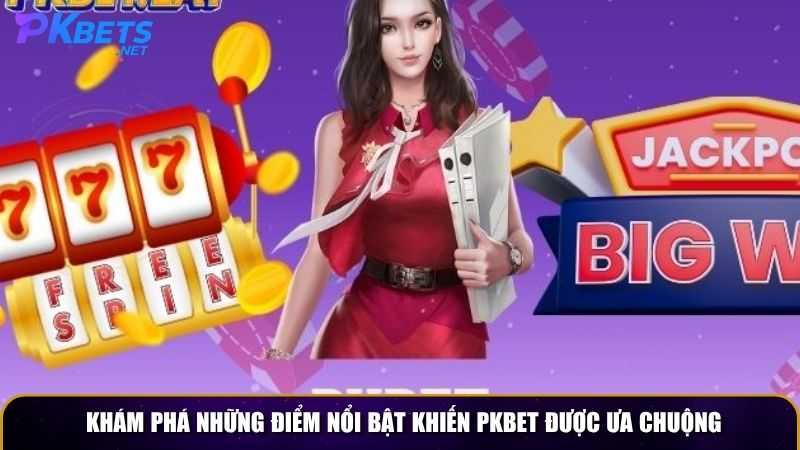 kham pha nhung diem noi bat khien pkbet duoc ua chuong