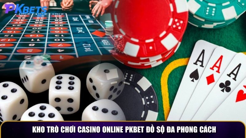Kho trò chơi Casino online PKBET đồ sộ đa phong cách