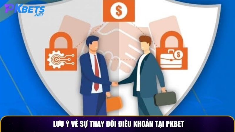 Lưu ý về sự thay đổi điều khoản tại PKBET
