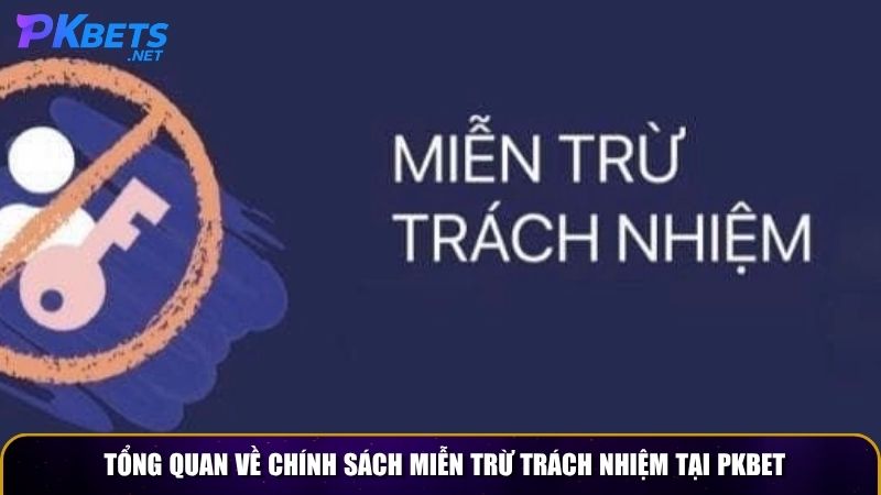 Tổng quan về chính sách miễn trừ trách nhiệm tại PKBET