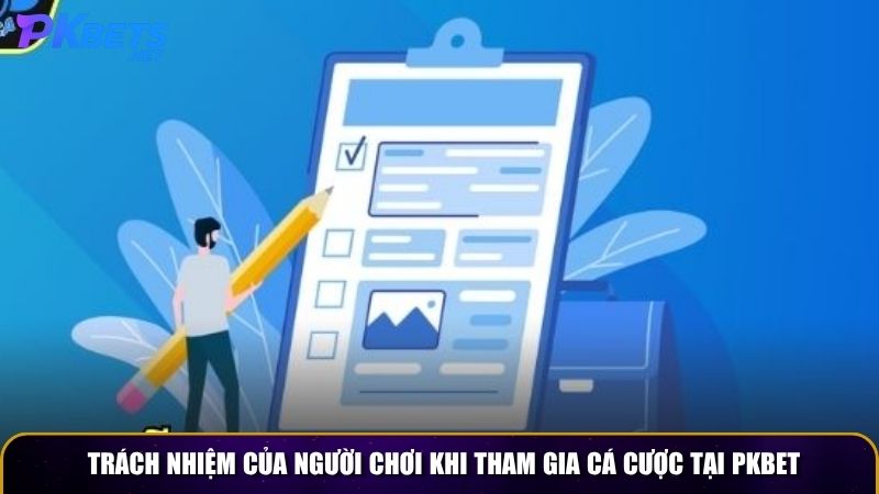Trách nhiệm của người chơi khi tham gia cá cược tại PKBET